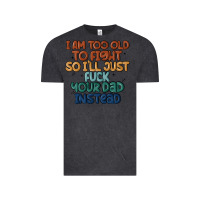 Vintage Black i'm too old to fight so i'll just fuck your dad in Vintage Tee - MaliasSmallBusiness