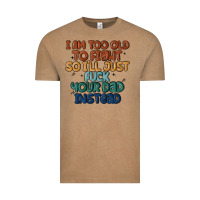 Vintage Coffee i'm too old to fight so i'll just fuck your dad in Vintage Tee - MaliasSmallBusiness