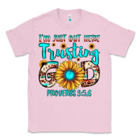 Bubblegum Pink i m just out here trusting god proverbs 3 5,6 Classic Tee - JahusDesignShop