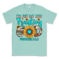 Seafoam i m just out here trusting god proverbs 3 5,6 Classic Tee - JahusDesignShop