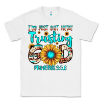White i m just out here trusting god proverbs 3 5,6 Classic Tee - JahusDesignShop