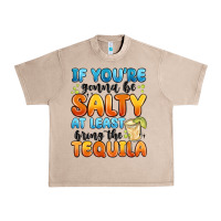 French Oak if you're gonna be salty at least bring the tequil Urban Heavy Tee - MaliasSmallBusiness