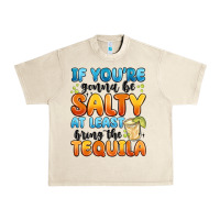 Sandshell if you're gonna be salty at least bring the tequil Urban Heavy Tee - MaliasSmallBusiness