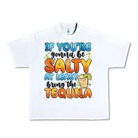 White if you're gonna be salty at least bring the tequil Urban Heavy Tee - MaliasSmallBusiness