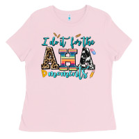 Bubblegum Pink i do it for the aha moments Ladies Tee - AdoDesignShop