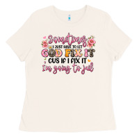 Bone sometimes i just have to let god fix it Ladies Tee - JahusDesignShop