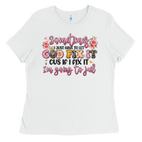 White sometimes i just have to let god fix it Ladies Tee - JahusDesignShop