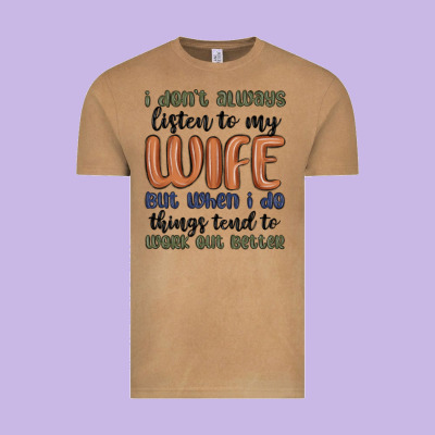 I Don T Always Listen To My Wife But When I Do Things Tend To Work Out Vintage Tee Designed By Maliassmallbusiness