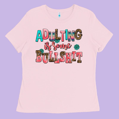 Adulting Is Some Bullshit Ladies Tee Designed By Adodesignshop