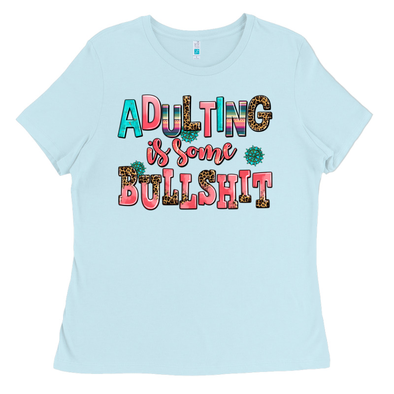 Adulting Is Some Bullshit Ladies Tee by AdoDesignShop | Teevron