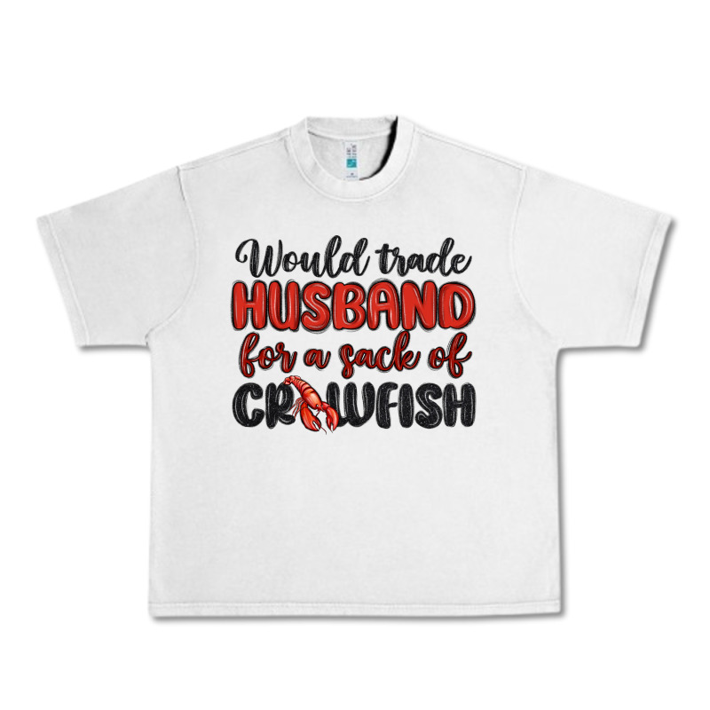 Would Trade Husband For A Sack Of Crawfish Urban Heavy Tee by MaliasSmallBusiness | Teevron