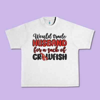 Would Trade Husband For A Sack Of Crawfish Urban Heavy Tee Designed By Maliassmallbusiness
