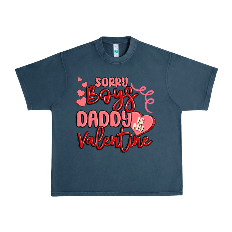 Sorry Boys Daddy Is My Valentine Urban Heavy Tee by MaliasSmallBusiness | Teevron