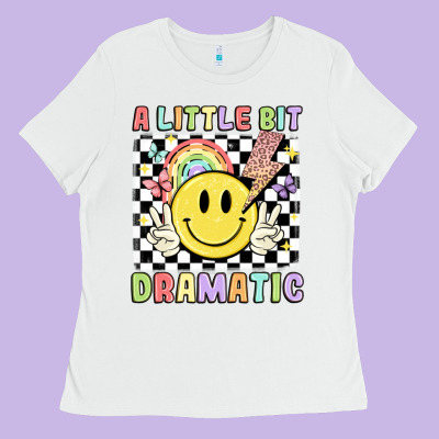 A Little Bit Dramatic Ladies Tee Designed By Jahusdesignshop