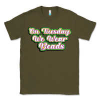 Army Green on tuesday we wear beads Classic Tee - MaliasSmallBusiness