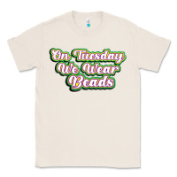 Natural on tuesday we wear beads Classic Tee - MaliasSmallBusiness