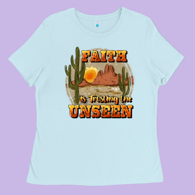 Faith Is Trusting The Unseen Ladies Tee Designed By Jahusdesignshop