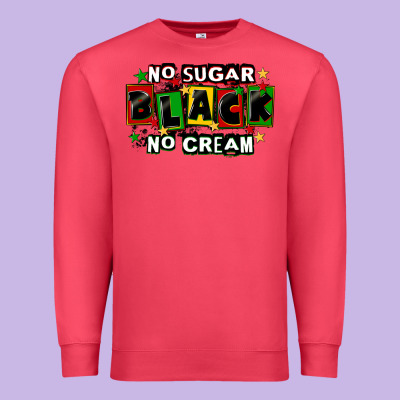 No Sugar No Cream Black Premium Sweatshirt Designed By Cowgirlartshop