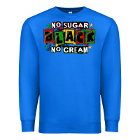True Royal no sugar no cream black Premium Sweatshirt - CowGirlArtShop