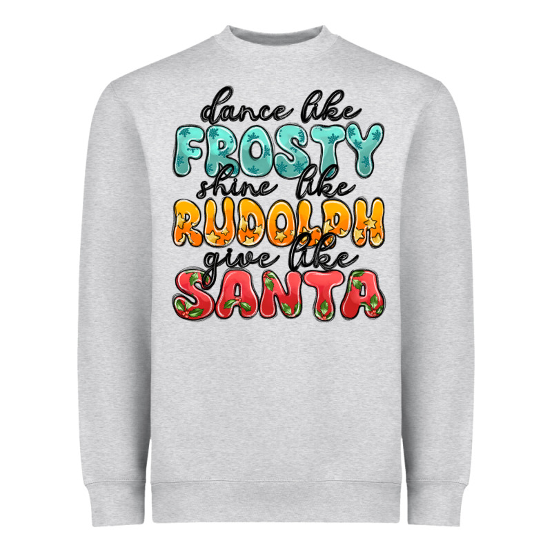 Dance Like Frosty Shine Like Rudolph Give Like San Heavyweight Sweatshirt by MaliasSmallBusiness | Teevron