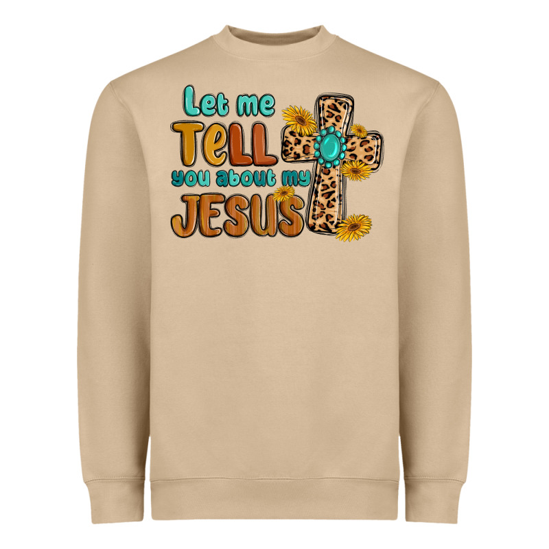 Let Me Tell You About My Jesus Heavyweight Sweatshirt by MaliasSmallBusiness | Teevron