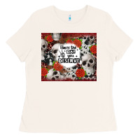 Bone have the day you deserve skull and rose Ladies Tee - JahusDesignShop
