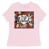 Bubblegum Pink have the day you deserve skull and rose Ladies Tee - JahusDesignShop