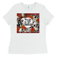 White have the day you deserve skull and rose Ladies Tee - JahusDesignShop