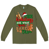 Army Green The holidays are what you bake them Long Sleeve Tee - NancyCooperArtShop