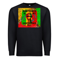 Black juneteenth is my independence day Premium Sweatshirt - CowGirlArtShop