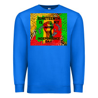 True Royal juneteenth is my independence day Premium Sweatshirt - CowGirlArtShop
