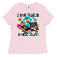 Bubblegum Pink i can totally make that Ladies Tee - AdoDesignShop