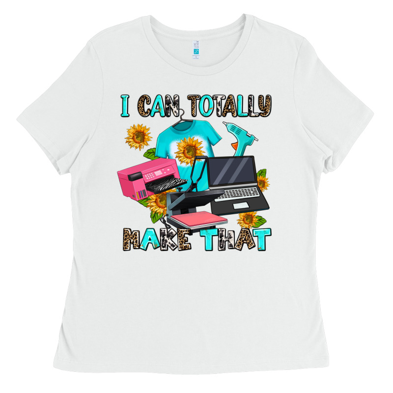I Can Totally Make That Ladies Tee by AdoDesignShop | Teevron