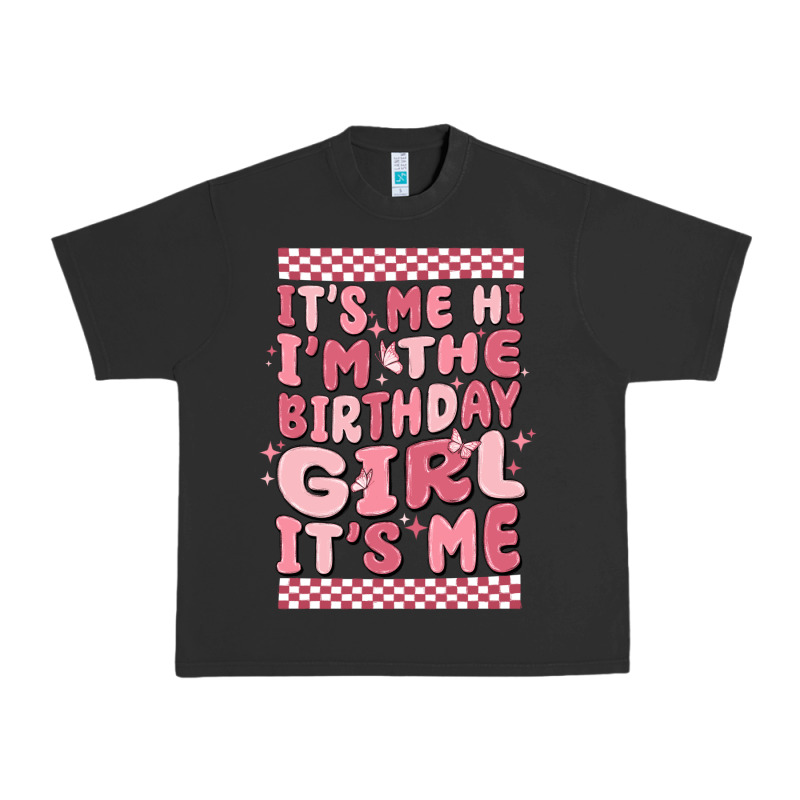 It's Me Hi I'm The Birthday Girl It's Me Urban Heavy Tee by MaliasSmallBusiness | Teevron