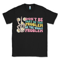 Black dont be part of the problem Classic Tee - MaliasSmallBusiness