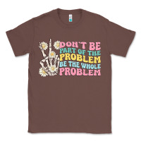 Chestnut dont be part of the problem Classic Tee - MaliasSmallBusiness