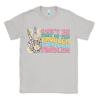 Moon Dust dont be part of the problem Classic Tee - MaliasSmallBusiness