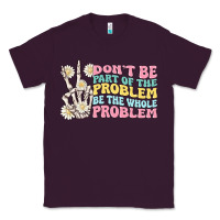 Plum dont be part of the problem Classic Tee - MaliasSmallBusiness