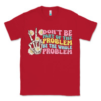 Red dont be part of the problem Classic Tee - MaliasSmallBusiness