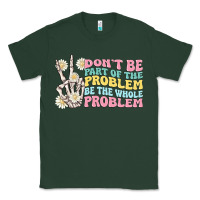 Dont Be Part Of The Problem Classic Tee | Teevron