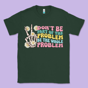 Dont Be Part Of The Problem Classic Tee Designed By Maliassmallbusiness