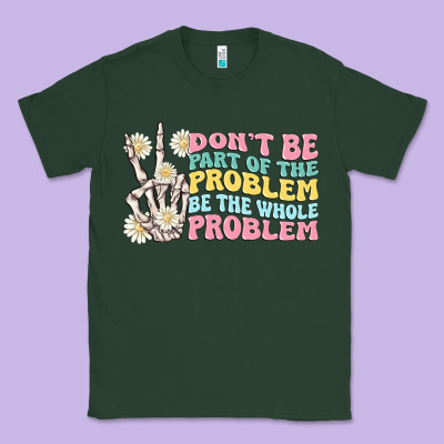 Dont Be Part Of The Problem Classic Tee Designed By Maliassmallbusiness
