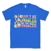 True Royal dont be part of the problem Classic Tee - MaliasSmallBusiness