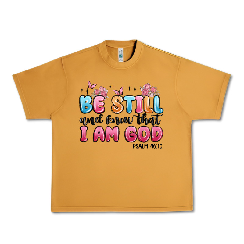 Be Still And Know That I Am God Psalm 46 10 Urban Heavy Tee by MaliasSmallBusiness | Teevron