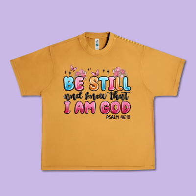 Be Still And Know That I Am God Psalm 46 10 Urban Heavy Tee Designed By Maliassmallbusiness
