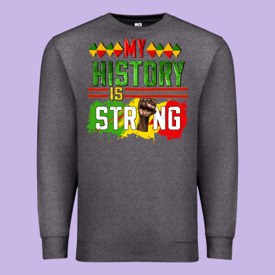 My History Is Strong Premium Sweatshirt Designed By Cowgirlartshop