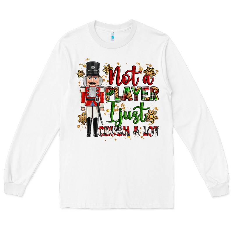 Not Player I Just Crush A Lot Nutcracker Long Sleeve Tee by MaliasSmallBusiness | Teevron