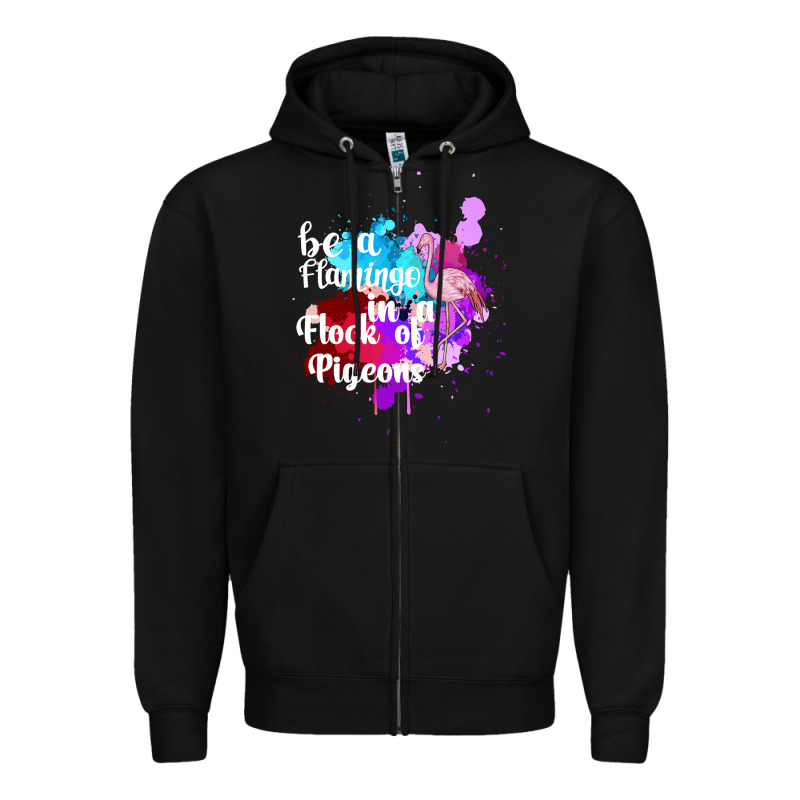 Be A Flamingo In A Flock Of Pigeons Zipper Hoodie by Bettercallsaul | Teevron