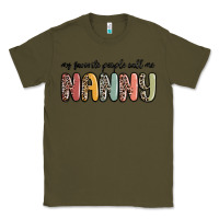 Army Green my favorite people call me nanny Classic Tee - MaliasSmallBusiness