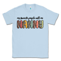 Dusty Blue my favorite people call me nanny Classic Tee - MaliasSmallBusiness